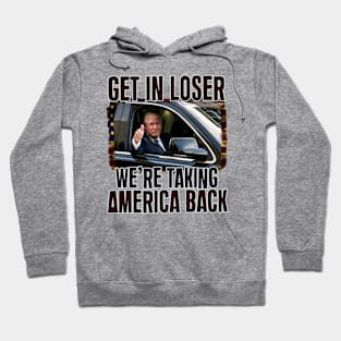 Get In Loser, Mugshot Republican 2024 Election, Trump 2024 We're Taking America Back Hoodie